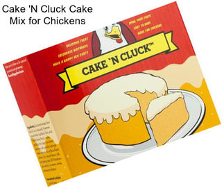 Cake \'N Cluck Cake Mix for Chickens