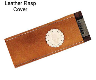 Leather Rasp Cover