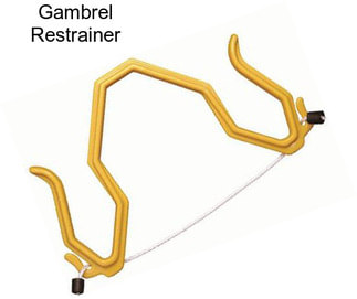 Gambrel Restrainer