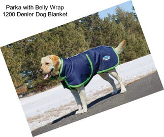 Parka with Belly Wrap 1200 Denier Dog Blanket