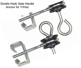 Double Hook Gate Handle Anchor for T-Post