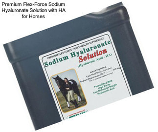 Premium Flex-Force Sodium Hyaluronate Solution with HA for Horses