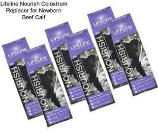 Lifeline Nourish Colostrum Replacer for Newborn Beef Calf