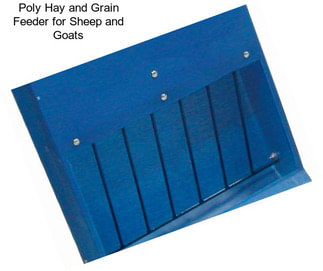 Poly Hay and Grain Feeder for Sheep and Goats