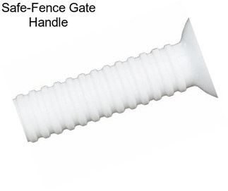 Safe-Fence Gate Handle