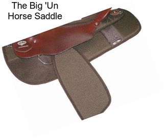 The Big \'Un Horse Saddle