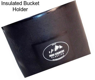 Insulated Bucket Holder