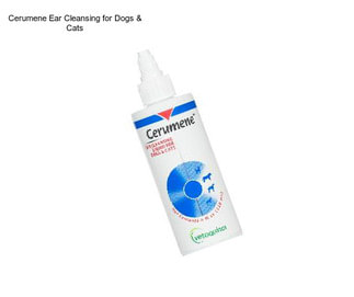 Cerumene Ear Cleansing for Dogs & Cats