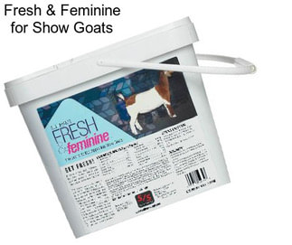 Fresh & Feminine for Show Goats