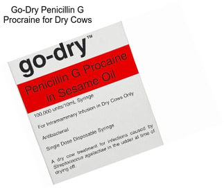 Go-Dry Penicillin G Procraine for Dry Cows