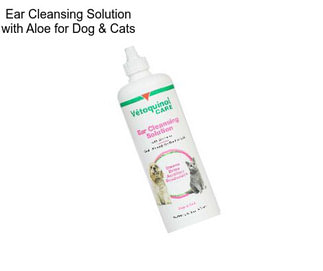 Ear Cleansing Solution with Aloe for Dog & Cats