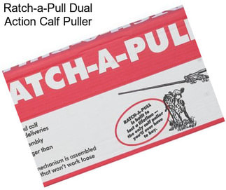 Ratch-a-Pull Dual Action Calf Puller