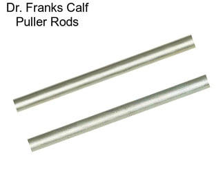 Dr. Franks Calf Puller Rods