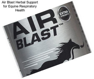 Air Blast Herbal Support for Equine Respiratory Health