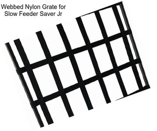 Webbed Nylon Grate for Slow Feeder Saver Jr