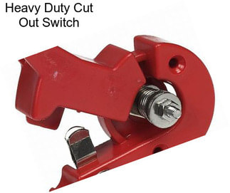 Heavy Duty Cut Out Switch