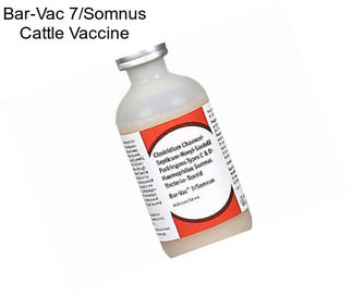 Bar-Vac 7/Somnus Cattle Vaccine