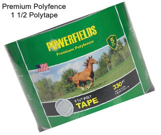 Premium Polyfence 1 1/2\