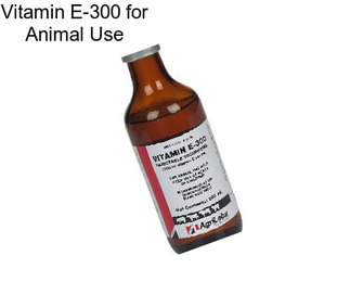 Vitamin E-300 for Animal Use