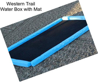 Western Trail Water Box with Mat