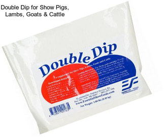 Double Dip for Show Pigs, Lambs, Goats & Cattle