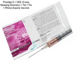 Prestige 5 + VEE (3-way Sleeping Sickness + Tet + Flu + Rhino) Equine Vaccine