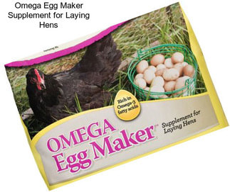 Omega Egg Maker Supplement for Laying Hens