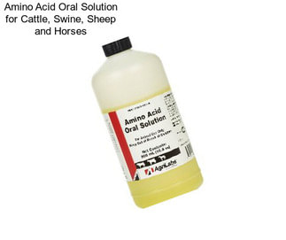 Amino Acid Oral Solution for Cattle, Swine, Sheep and Horses