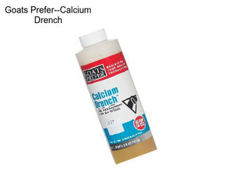 Goats Prefer--Calcium Drench