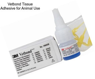 Vetbond Tissue Adhesive for Animal Use