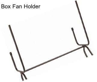 Box Fan Holder