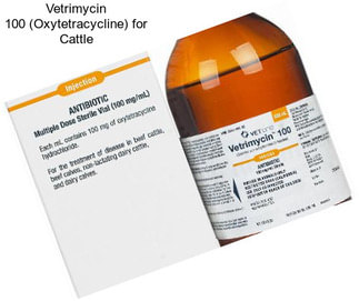 Vetrimycin 100 (Oxytetracycline) for Cattle