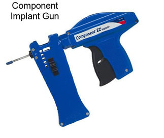 Component Implant Gun