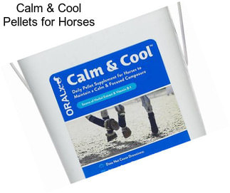 Calm & Cool Pellets for Horses