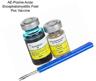 AE-Poxine Avian Encephalomyelitis Fowl Pox Vaccine