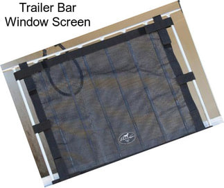 Trailer Bar Window Screen