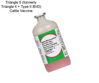 Triangle 5 (formerly Triangle 4 + Type II BVD) Cattle Vaccine