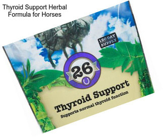 Thyroid Support Herbal Formula for Horses