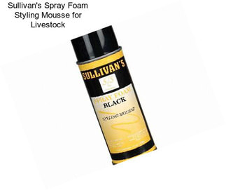 Sullivan\'s Spray Foam Styling Mousse for Livestock