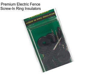 Premium Electric Fence Screw-In Ring Insulators