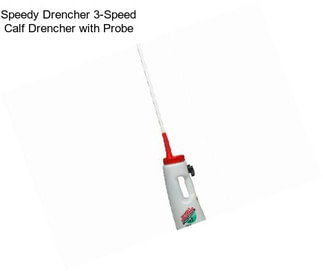 Speedy Drencher 3-Speed Calf Drencher with Probe