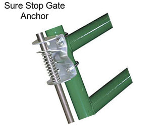 Sure Stop Gate Anchor