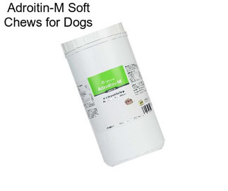 Adroitin-M Soft Chews for Dogs