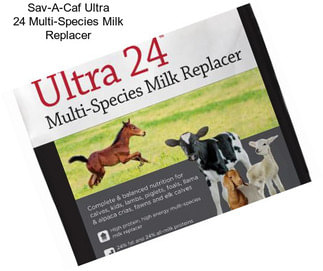 Sav-A-Caf Ultra 24 Multi-Species Milk Replacer