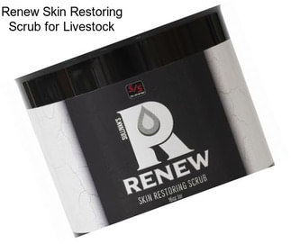 Renew Skin Restoring Scrub for Livestock