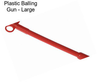 Plastic Balling Gun - Large