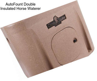 AutoFount Double Insulated Horse Waterer