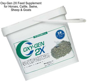 Oxy-Gen 2X Feed Supplement for Horses, Cattle, Swine, Sheep & Goats
