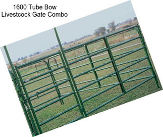 1600 Tube Bow Livestcock Gate Combo