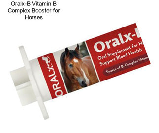 Oralx-B Vitamin B Complex Booster for Horses